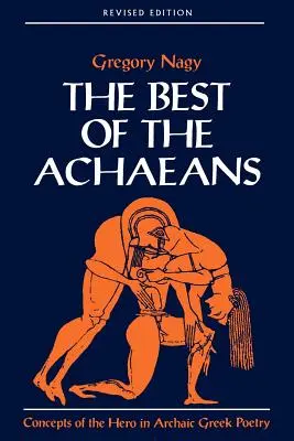 To najlepšie z Achájcov: Koncepcie hrdinu v archaickej gréckej poézii - The Best of the Achaeans: Concepts of the Hero in Archaic Greek Poetry
