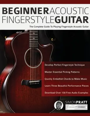 Akustická gitara v štýle prstov pre začiatočníkov: Akustická gitara pre začiatočníkov: Kompletný sprievodca hrou na akustickú gitaru v štýle prstov - Beginner Acoustic Fingerstyle Guitar: The Complete Guide to Playing Fingerstyle Acoustic Guitar