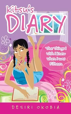 Kitsuov denník: Veci, ktoré by som chcel vedieť, keď mi bolo pätnásť - Kitsu's Diary: The Things I Wish I Knew When I Was Fifteen