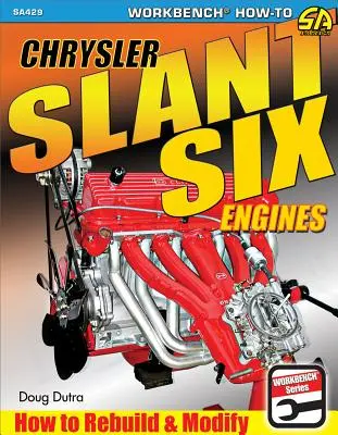 Motory Chrysler Slant Six: Ako prestavať a upraviť - Chrysler Slant Six Engines: How to Rebuild and Modify