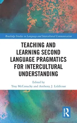 Vyučovanie a učenie sa pragmatiky druhého jazyka pre medzikultúrne porozumenie - Teaching and Learning Second Language Pragmatics for Intercultural Understanding