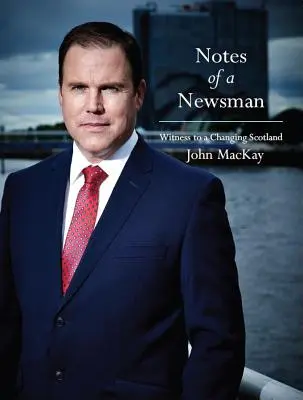 Zápisky novinára - Svedok meniaceho sa Škótska - Notes of a Newsman - Witness to a Changing Scotland
