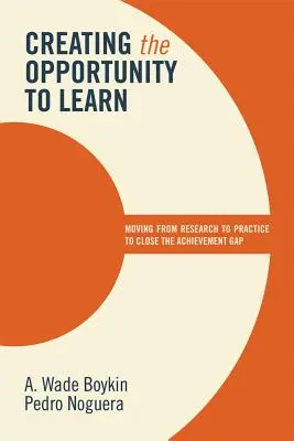 Vytváranie príležitostí na učenie: Prechod od výskumu k praxi s cieľom odstrániť rozdiely vo vzdelávaní - Creating the Opportunity to Learn: Moving from Research to Practice to Close the Achievement Gap