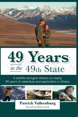 49 rokov v 49. štáte: Biológ zaoberajúci sa voľne žijúcimi živočíchmi spomína na takmer 50 rokov dobrodružstva a objavovania Aljašky - 49 Years in the 49th State: A wildlife biologist reflects on nearly 50 years of adventure and exploration in Alaska