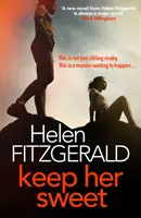 Keep Her Sweet - Napínavý, šokujúci a šibalsky zábavný nový psychologický triler od autorky knihy Plač - Keep Her Sweet - The tense, shocking, wickedly funny new psychological thriller from the author of The Cry