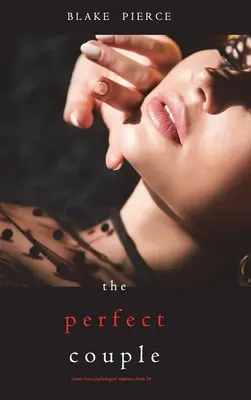 Dokonalý pár (Psychologický napínavý triler Jessie Huntovej - kniha dvadsiata) - The Perfect Couple (A Jessie Hunt Psychological Suspense Thriller-Book Twenty)