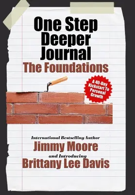 Denník o krok hlbšie: Základy: 40-dňový štart k osobnému rastu - One Step Deeper Journal: The Foundations: A 40-Day Kickstart To Personal Growth