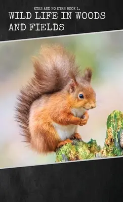 Život v lesoch a na poliach - Wild Life in Woods and Fields