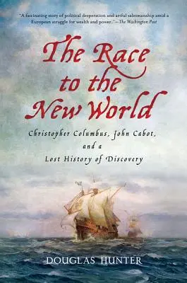 Preteky do nového sveta: Kolumbus, John Cabot a stratená história objavov - The Race to the New World: Christopher Columbus, John Cabot, and a Lost History of Discovery