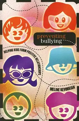 Prevencia šikanovania: Pomáhať deťom vytvárať pozitívne vzťahy - Preventing Bullying: Helping Kids Form Positive Relationships