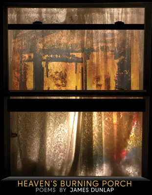 Nebeská horiaca veranda: Básne - Heaven's Burning Porch: Poems