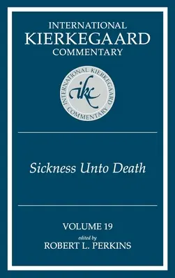 Medzinárodný Kierkegaardov komentár, 19. zväzok: Nemoc až do smrti - International Kierkegaard Commentary Volume 19: The Sickness Unto Death