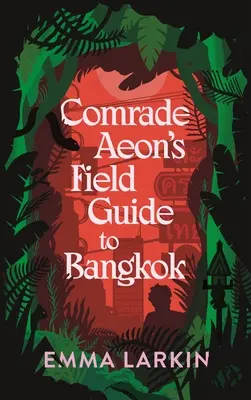 Poľný sprievodca súdruha Eona po Bangkoku - Comrade Aeon's Field Guide to Bangkok