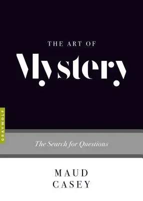 Umenie tajomstva: Hľadanie otázok - The Art of Mystery: The Search for Questions