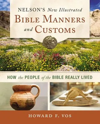 Nelson's New Illustrated Bible Manners and Customs (Nelsonova nová ilustrovaná Biblia o mravoch a zvykoch) v mäkkej väzbe - Nelson's New Illustrated Bible Manners and Customs Softcover