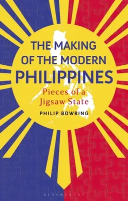 Tvorba moderných Filipín: Kúsky skladačky štátu - The Making of the Modern Philippines: Pieces of a Jigsaw State