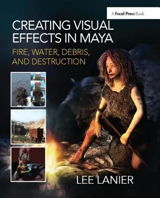 Tvorba vizuálnych efektov v programe Maya: Oheň, voda, trosky a deštrukcia - Creating Visual Effects in Maya: Fire, Water, Debris, and Destruction