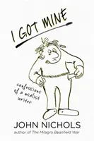 Mám svoje: Spoveď spisovateľa zo strednej vrstvy - I Got Mine: Confessions of a Midlist Writer