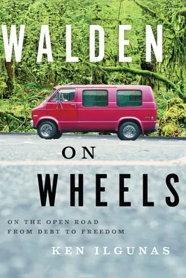 Walden na kolesách: Na otvorenej ceste od dlhov k slobode - Walden on Wheels: On the Open Road from Debt to Freedom