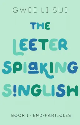 Leeter Spiaking Singlish: Kniha 1: Koncové častice - The Leeter Spiaking Singlish: Book 1: End-Particles