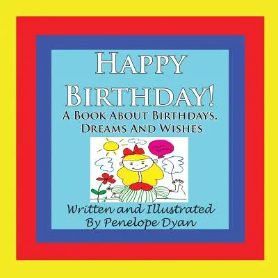 Všetko najlepšie k narodeninám! kniha o narodeninách, snoch a želaniach - Happy Birthday! a Book about Birthdays, Dreams and Wishes