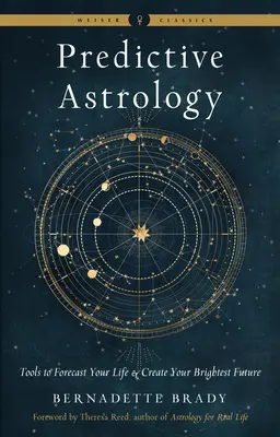 Prediktívna astrológia: Nástroje na predpovedanie vášho života a vytvorenie vašej najjasnejšej budúcnosti - Predictive Astrology: Tools to Forecast Your Life and Create Your Brightest Future