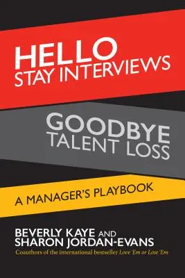 Dobrý deň, rozhovory o zotrvaní, zbohom, strata talentov: Príručka pre manažérov - Hello Stay Interviews, Goodbye Talent Loss: A Manager's Playbook