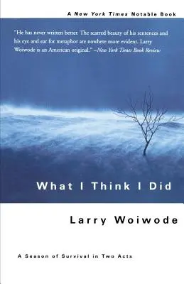 Čo si myslím, že som urobil: Sezóna prežitia v dvoch dejstvách - What I Think I Did: A Season of Survival in Two Acts