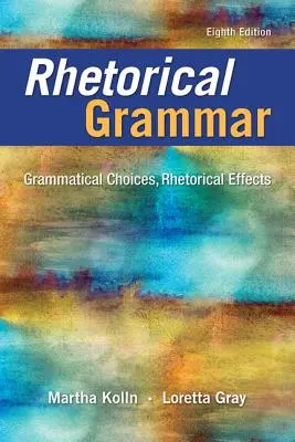 Rétorická gramatika: Gramatické voľby, rétorické účinky - Rhetorical Grammar: Grammatical Choices, Rhetorical Effects