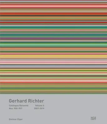 Gerhard Richter: 900-957, 2007-2019 - Gerhard Richter: Catalogue Raisonn, Volume 6: Nos. 900-957, 2007-2019