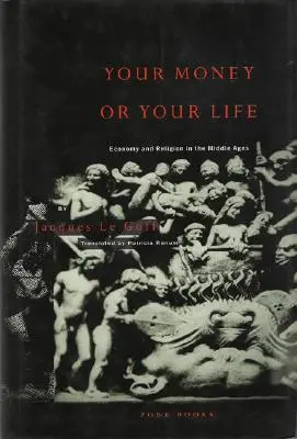 Tvoje peniaze alebo tvoj život: Hospodárstvo a náboženstvo v stredoveku - Your Money or Your Life: Economy and Religion in the Middle Ages