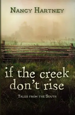 Ak potok nevstane: Príbehy z juhu - If the Creek Don't Rise: Tales from the South