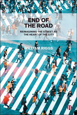 Koniec cesty: - End of the Road: Reimagining the Street as the Heart of the City