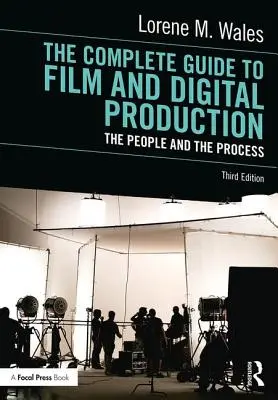 Kompletný sprievodca filmovou a digitálnou produkciou: Digitálny digitálny sprievodca: Ľudia a proces Digitálny digitálny sprievodca: Digitálny digitálny sprievodca: Ľudia a proces - The Complete Guide to Film and Digital Production: The People and the Process