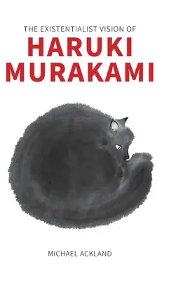 Existencialistická vízia Harukiho Murakamiho - The Existentialist Vision of Haruki Murakami