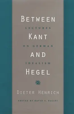 Medzi Kantom a Hegelom: Prednášky o nemeckom idealizme - Between Kant and Hegel: Lectures on German Idealism