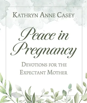 Pokoj v tehotenstve: Devotions for the Expectant Mother (Pobožnosti pre budúce matky) - Peace in Pregnancy: Devotions for the Expectant Mother