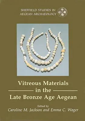 Sklenené materiály v Egejskom mori v neskorej dobe bronzovej - okno do sveta východného Stredomoria - Vitreous Materials in the Late Bronze Age Aegean - A Window to the East Mediterranean World