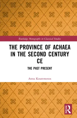 Provincia Achája v 2. storočí po Kr: minulosť prítomnosť - The Province of Achaea in the 2nd Century Ce: The Past Present