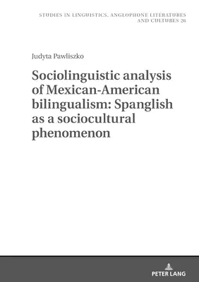 Sociolingvistická analýza mexicko-amerického bilingvizmu: Spanglish ako sociokultúrny fenomén - Sociolinguistic Analysis of Mexican-American Bilingualism: Spanglish as a Sociocultural Phenomenon