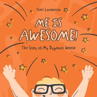 Ja som úžasný: Príbeh môjho dyspraktického sveta - Me is Awesome: The Story of my Dyspraxic World