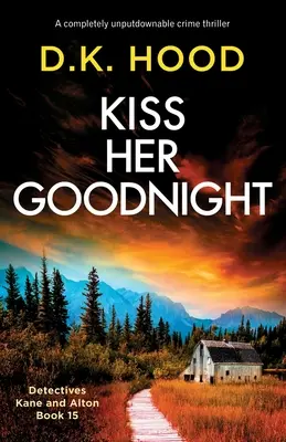 Pobozkaj ju na dobrú noc: úplne neodškriepiteľný kriminálny thriller - Kiss Her Goodnight: A completely unputdownable crime thriller