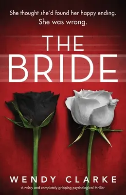 Nevesta: Zvraty nabitý a úplne strhujúci psychologický thriller - The Bride: A twisty and completely gripping psychological thriller