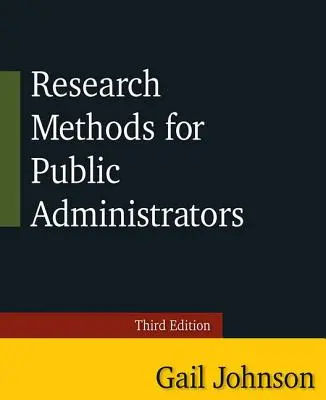 Výskumné metódy pre pracovníkov verejnej správy: Tretie vydanie: Metódy pre verejných administrátorov - metodické príručky pre verejných administrátorov - Research Methods for Public Administrators: Third Edition