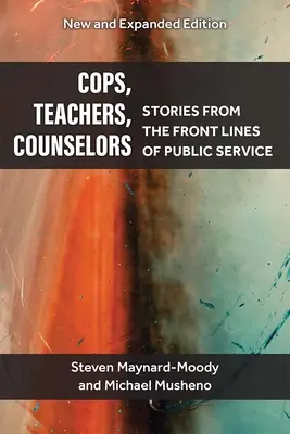 Policajti, učitelia, poradcovia: Príbehy z prvej línie verejnej služby - Cops, Teachers, Counselors: Stories from the Front Lines of Public Service