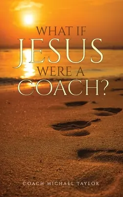 Čo keby bol Ježiš trénerom? - What If Jesus Were A Coach?