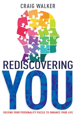 Znovuobjavenie teba: Riešenie hádanky vašej osobnosti, ktoré vám zlepší život - Rediscovering You: Solving Your Personality Puzzle to Enhance Your Life