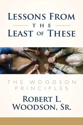 Lekcie od tých najmenších: Woodsonove princípy - Lessons from the Least of These: The Woodson Principles
