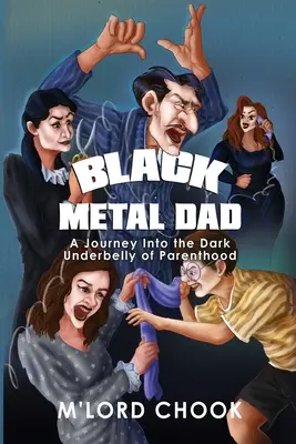 Black metalový otec: Cesta do temného vnútra rodičovstva - Black Metal Dad: A Journey Into the Dark Underbelly of Parenthood