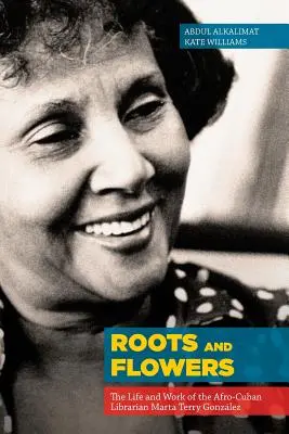 Korene a kvety: Život a dielo afro-kubánskej knihovníčky Marty Terry Gonzlezovej - Roots and Flowers: The Life and Work of the Afro-Cuban Librarian Marta Terry Gonzlez
